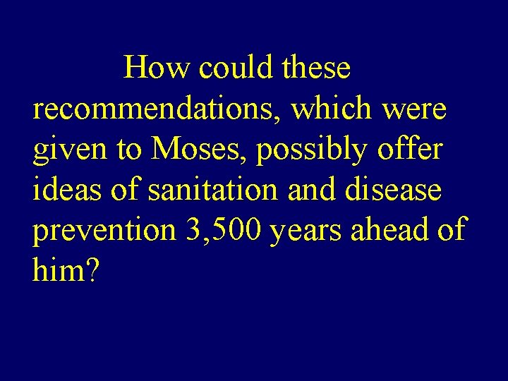 HOWthese How could recommendations, which were given to Moses, possibly offer ideas of sanitation