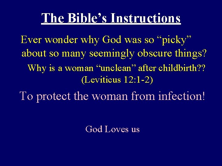 The Bible’s Instructions Ever wonder why God was so “picky” about so many seemingly