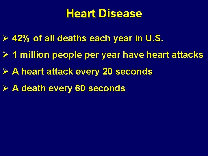 Heart Disease Ø 42% of all deaths each year in U. S. Ø 1