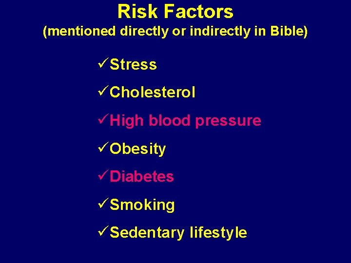 Risk Factors (mentioned directly or indirectly in Bible) üStress üCholesterol üHigh blood pressure üObesity