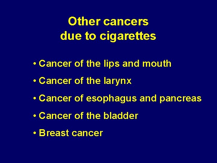 Other cancers due to cigarettes • Cancer of the lips and mouth • Cancer