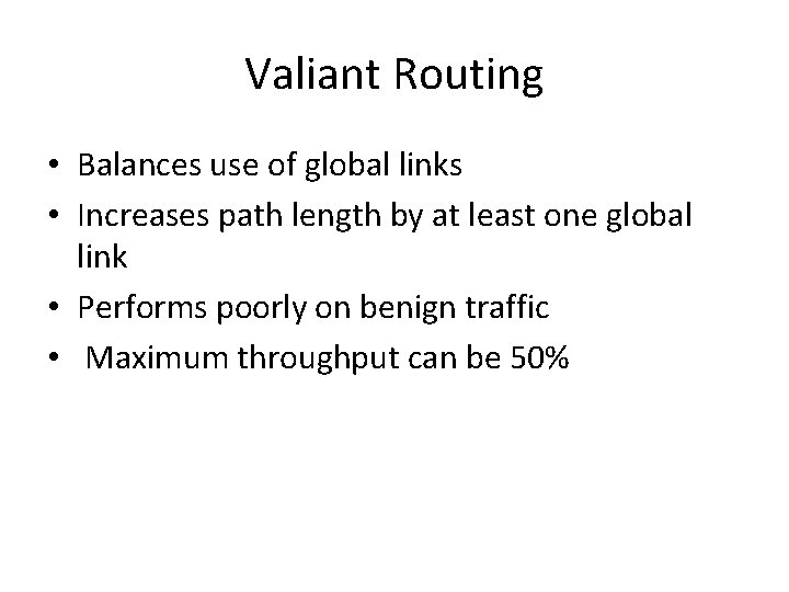 Valiant Routing • Balances use of global links • Increases path length by at