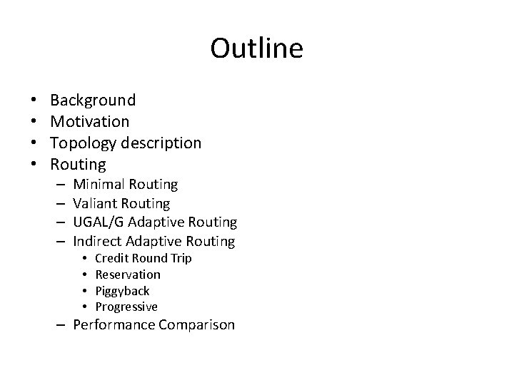 Outline • • Background Motivation Topology description Routing – – Minimal Routing Valiant Routing