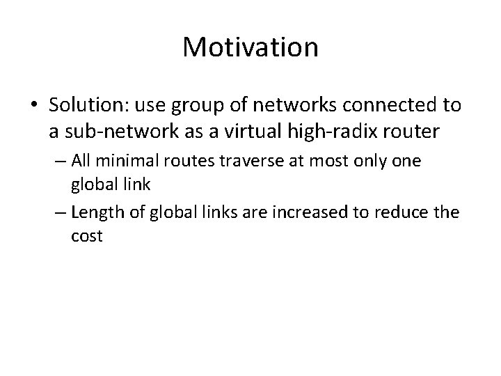 Motivation • Solution: use group of networks connected to a sub-network as a virtual