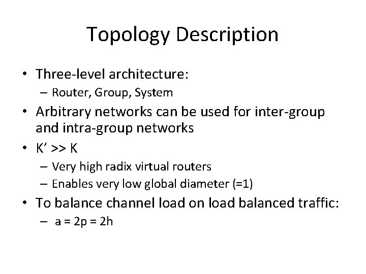 Topology Description • Three-level architecture: – Router, Group, System • Arbitrary networks can be