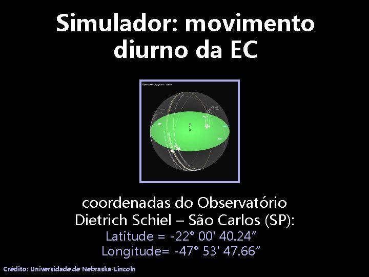 Simulador: movimento diurno da EC coordenadas do Observatório Dietrich Schiel – São Carlos (SP):