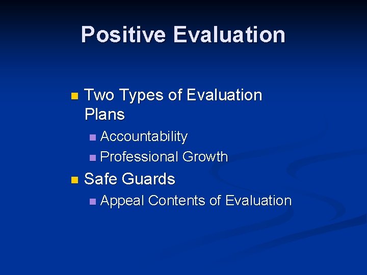 Positive Evaluation n Two Types of Evaluation Plans Accountability n Professional Growth n n