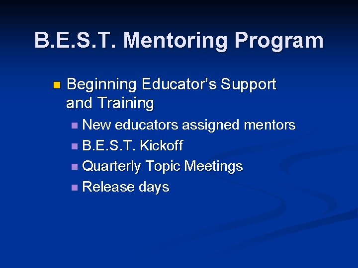 B. E. S. T. Mentoring Program n Beginning Educator’s Support and Training n New