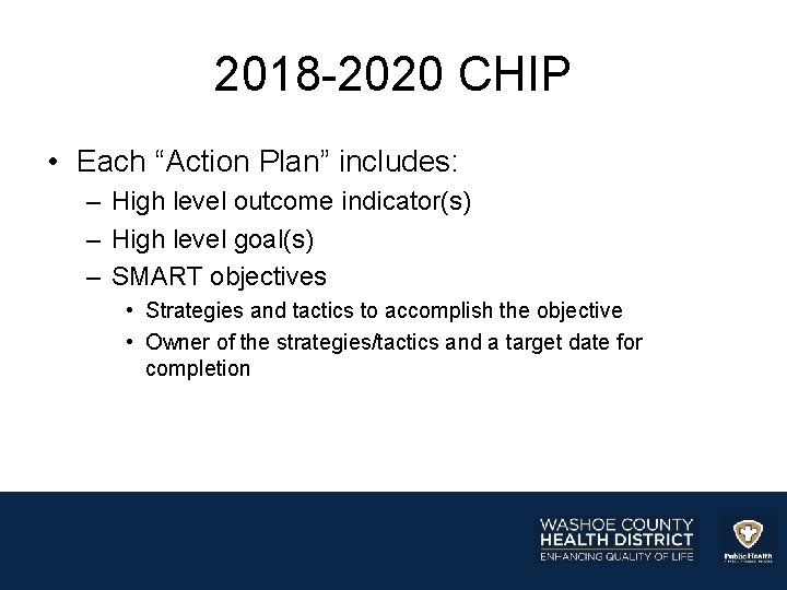 2018 -2020 CHIP • Each “Action Plan” includes: – High level outcome indicator(s) –