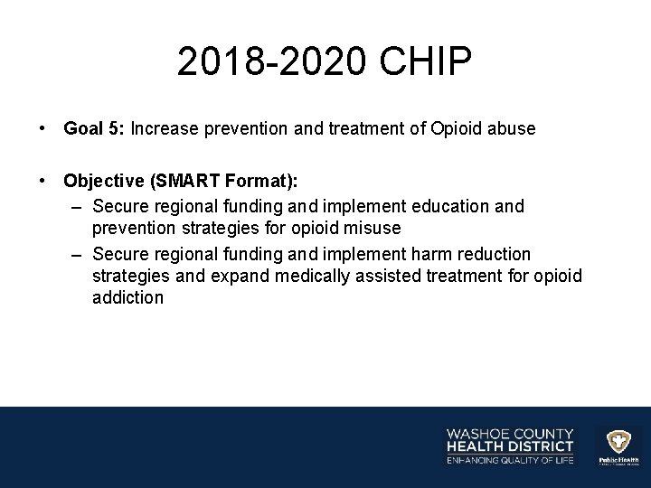 2018 -2020 CHIP • Goal 5: Increase prevention and treatment of Opioid abuse •