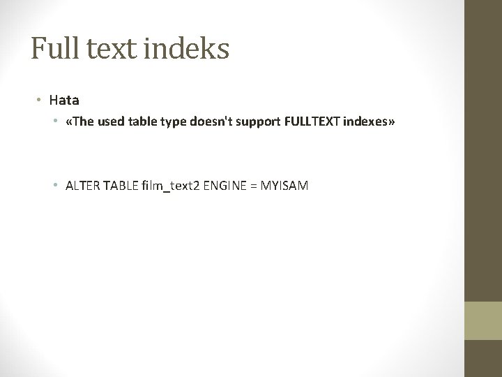 Full text indeks • Hata • «The used table type doesn't support FULLTEXT indexes»