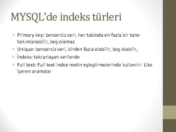 MYSQL’de indeks türleri • Primary key: benzersiz veri, her tabloda en fazla bir tane