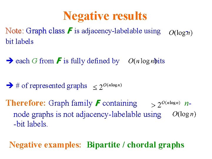 Negative results Note: Graph class F is adjacency-labelable using - bit labels each G Negative results Note: Graph class F is adjacency-labelable using - bit labels each G