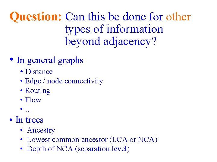 Question: Can this be done for other types of information beyond adjacency? • In Question: Can this be done for other types of information beyond adjacency? • In