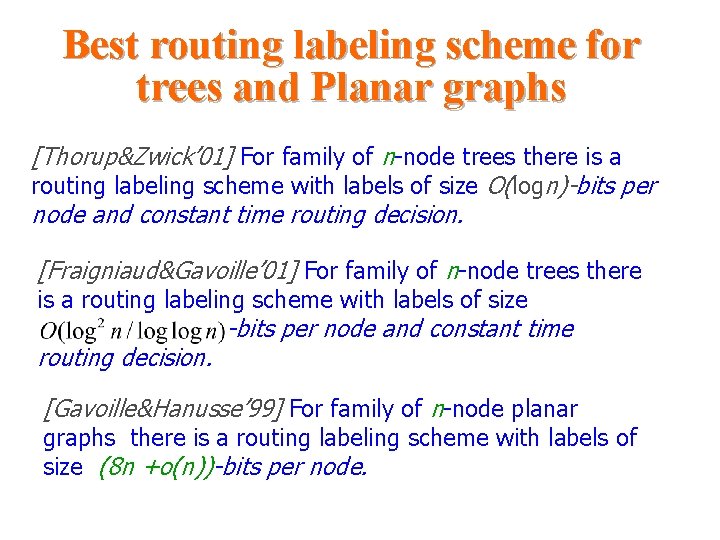 Best routing labeling scheme for trees and Planar graphs [Thorup&Zwick’ 01] For family of