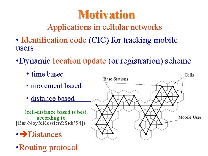 Motivation Applications in cellular networks • Identification code (CIC) for tracking mobile users • Motivation Applications in cellular networks • Identification code (CIC) for tracking mobile users •