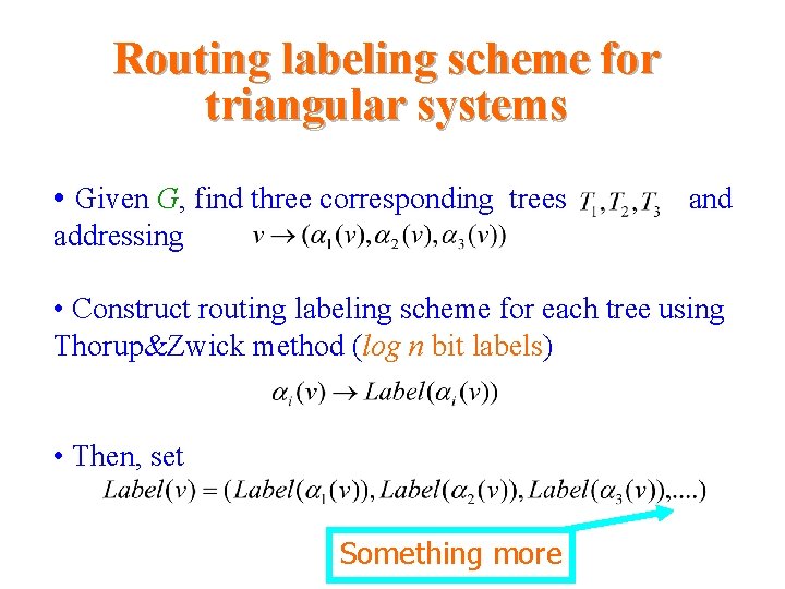 Routing labeling scheme for triangular systems • Given G, find three corresponding trees and Routing labeling scheme for triangular systems • Given G, find three corresponding trees and