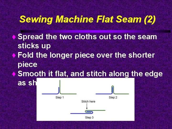 Sewing Machine Flat Seam (2) Spread the two cloths out so the seam sticks