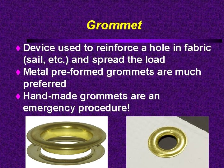 Grommet Device used to reinforce a hole in fabric (sail, etc. ) and spread