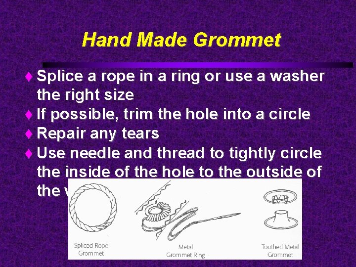 Hand Made Grommet Splice a rope in a ring or use a washer the