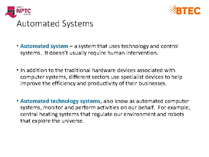 Automated Systems • Automated system – a system that uses technology and control systems.