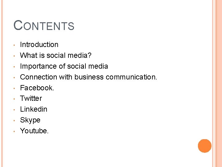 CONTENTS • • • Introduction What is social media? Importance of social media Connection