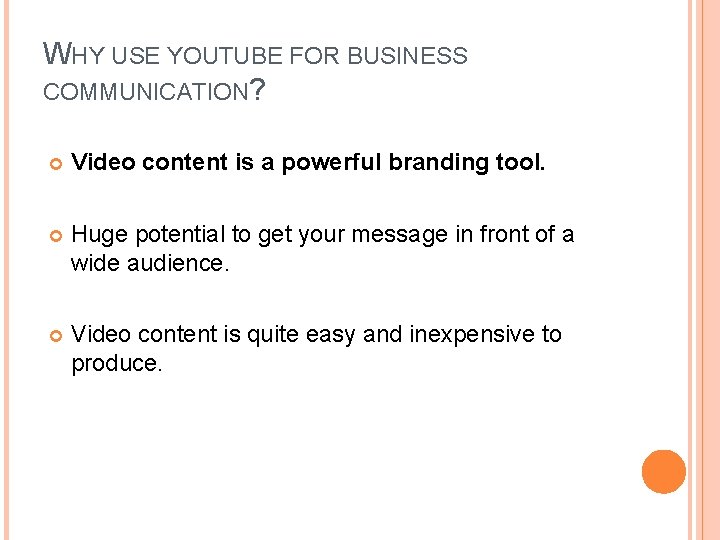 WHY USE YOUTUBE FOR BUSINESS COMMUNICATION? Video content is a powerful branding tool. Huge