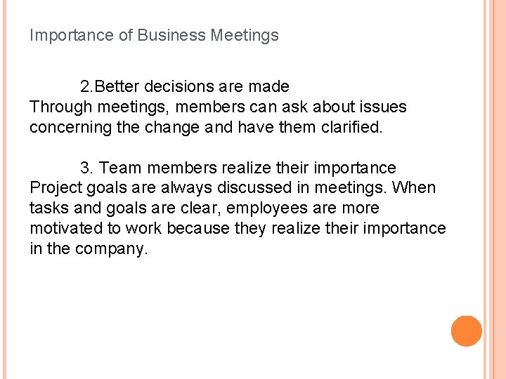 Importance of Business Meetings 2. Better decisions are made Through meetings, members can ask