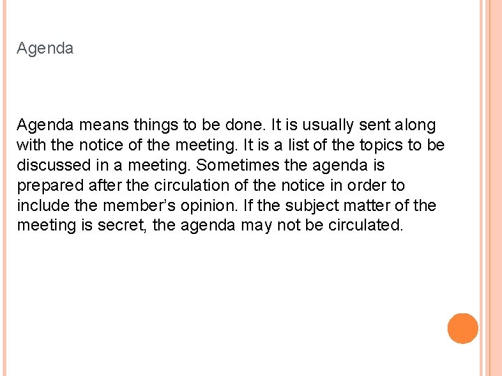 Agenda means things to be done. It is usually sent along with the notice