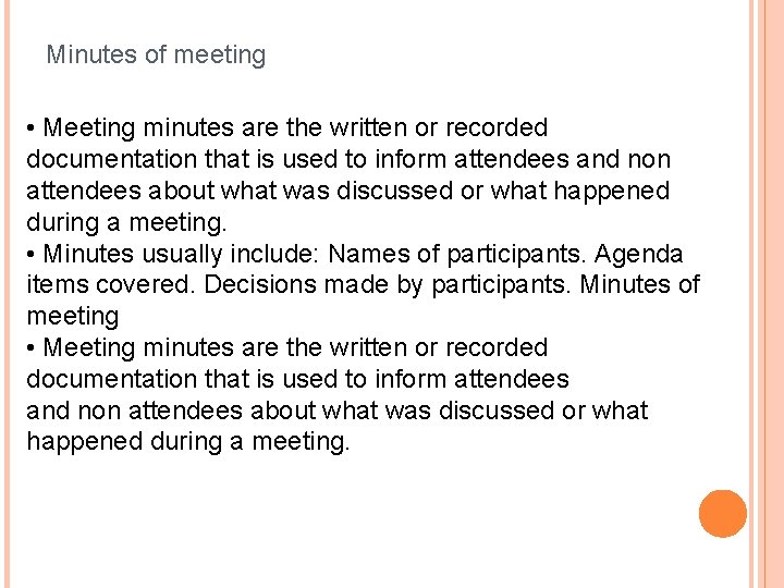 Minutes of meeting • Meeting minutes are the written or recorded documentation that is