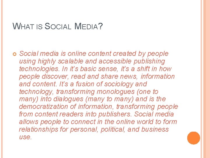 WHAT IS SOCIAL MEDIA? Social media is online content created by people using highly