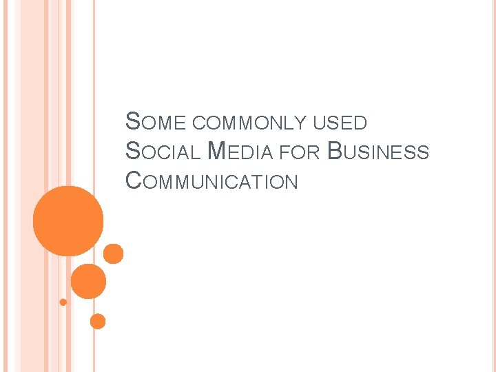 SOME COMMONLY USED SOCIAL MEDIA FOR BUSINESS COMMUNICATION 