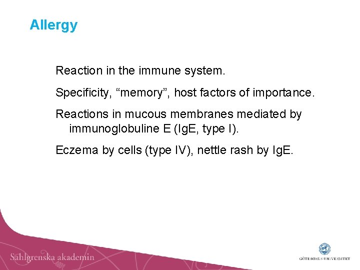 Allergy Reaction in the immune system. Specificity, “memory”, host factors of importance. Reactions in
