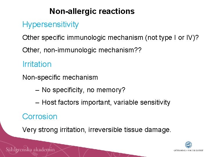 Non-allergic reactions Hypersensitivity Other specific immunologic mechanism (not type I or IV)? Other, non-immunologic