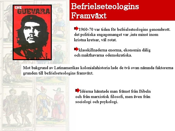 Befrielseteologins Framväxt 1960 -70 var tiden för befrielseteologins genombrott. det politiska engagemanget var ,