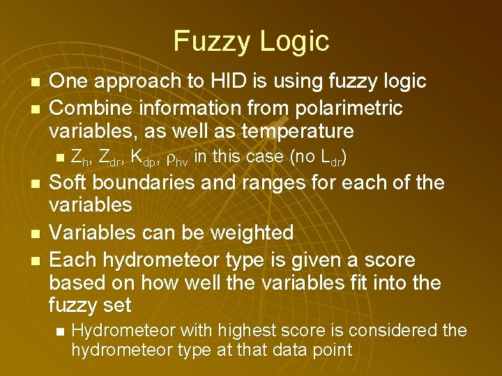 Fuzzy Logic n n One approach to HID is using fuzzy logic Combine information