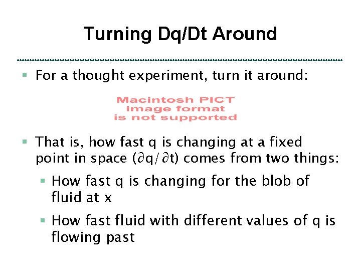 Turning Dq/Dt Around § For a thought experiment, turn it around: § That is,