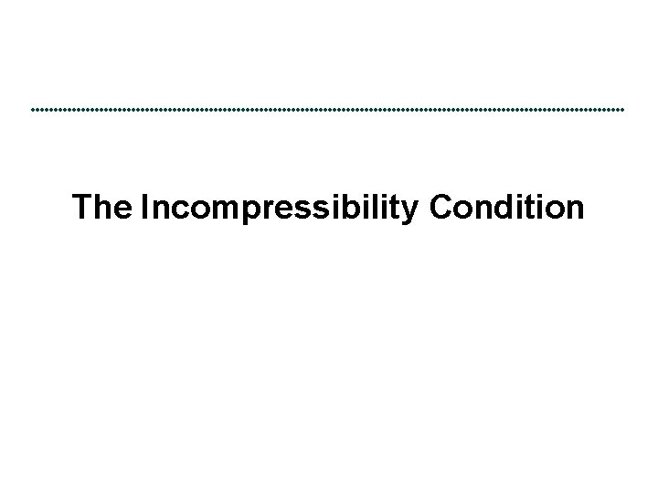 The Incompressibility Condition 