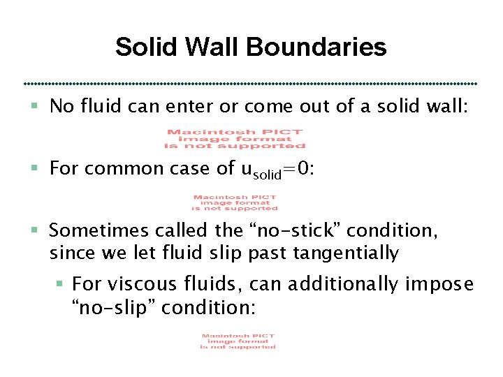 Solid Wall Boundaries § No fluid can enter or come out of a solid