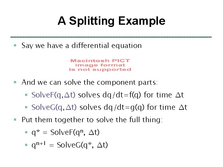 A Splitting Example § Say we have a differential equation § And we can