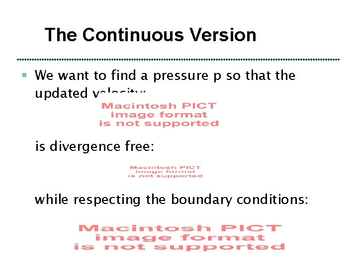 The Continuous Version § We want to find a pressure p so that the