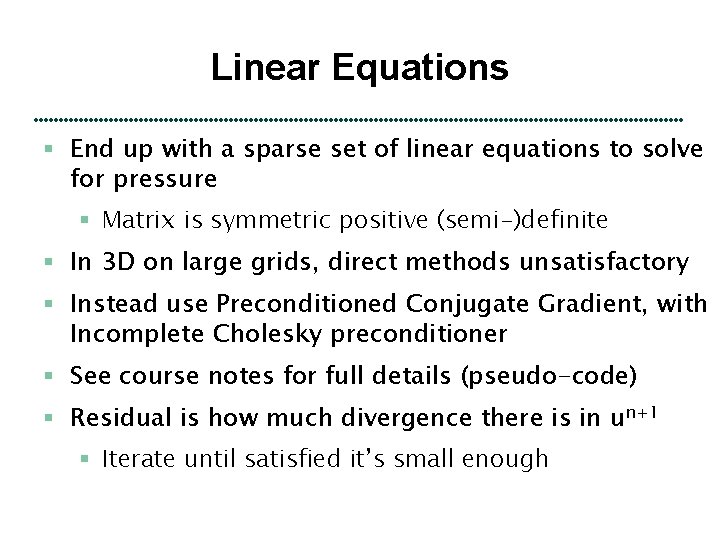 Linear Equations § End up with a sparse set of linear equations to solve