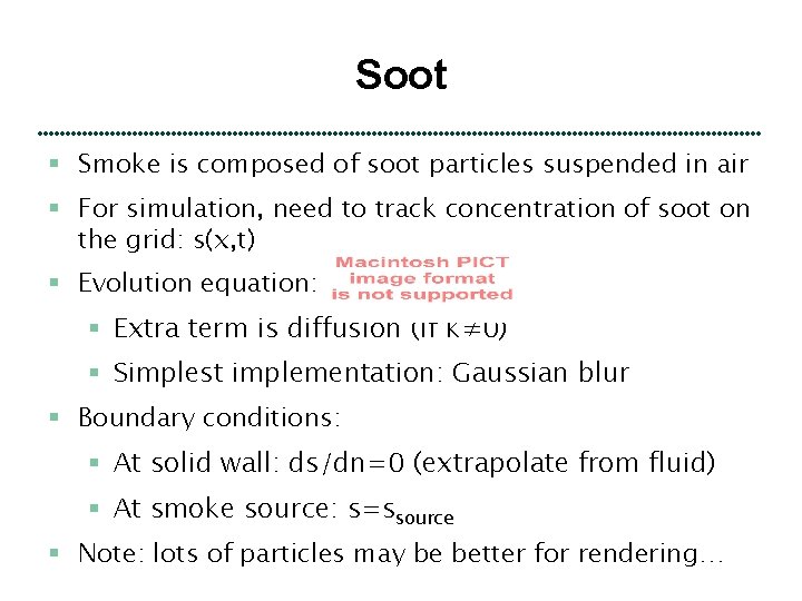 Soot § Smoke is composed of soot particles suspended in air § For simulation,