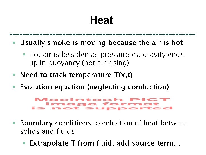 Heat § Usually smoke is moving because the air is hot § Hot air