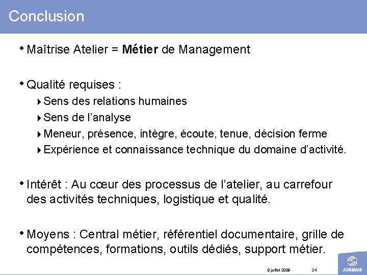 Conclusion • Maîtrise Atelier = Métier de Management • Qualité requises : 4 Sens