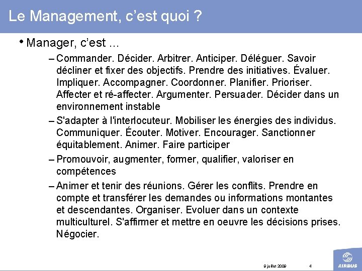 Le Management, c’est quoi ? • Manager, c’est … – Commander. Décider. Arbitrer. Anticiper.