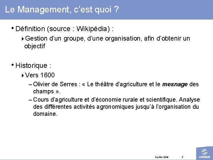 Le Management, c’est quoi ? • Définition (source : Wikipédia) : 4 Gestion d’un