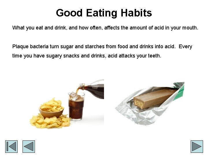 Good Eating Habits What you eat and drink, and how often, affects the amount