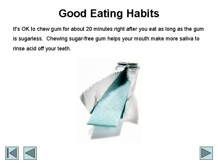 Good Eating Habits It's OK to chew gum for about 20 minutes right after