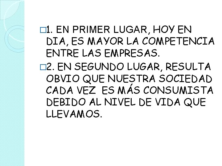 � 1. EN PRIMER LUGAR, HOY EN DIA, ES MAYOR LA COMPETENCIA ENTRE LAS